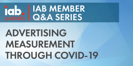 IAB Member Q&A: Advertising measurement through the COVID-19 period IAB Member Q&A: Advertising measurement through the COVID-19 period