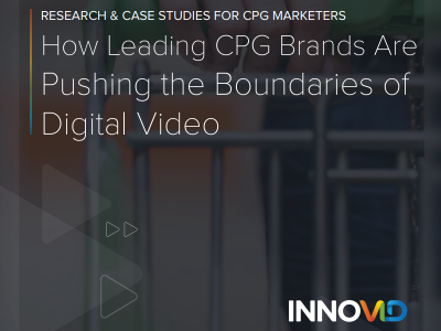 Innovid: How Leading CPG Brands Are Pushing the Boundaries of Digital Video Innovid: How Leading CPG Brands Are Pushing the Boundaries of Digital Video