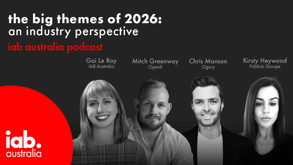 IAB Australia Podcast – The Big Themes of 2026: An Industry Perspective